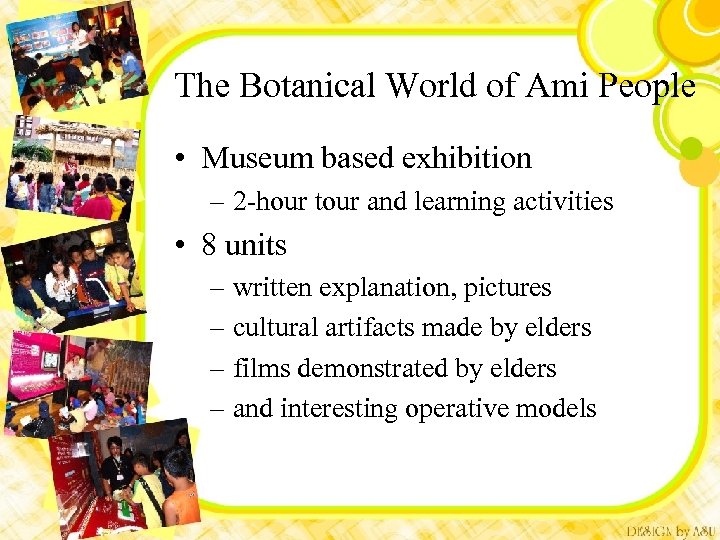 The Botanical World of Ami People • Museum based exhibition – 2 -hour tour