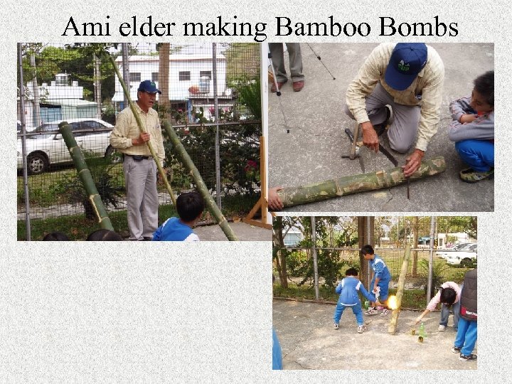 Ami elder making Bamboo Bombs 
