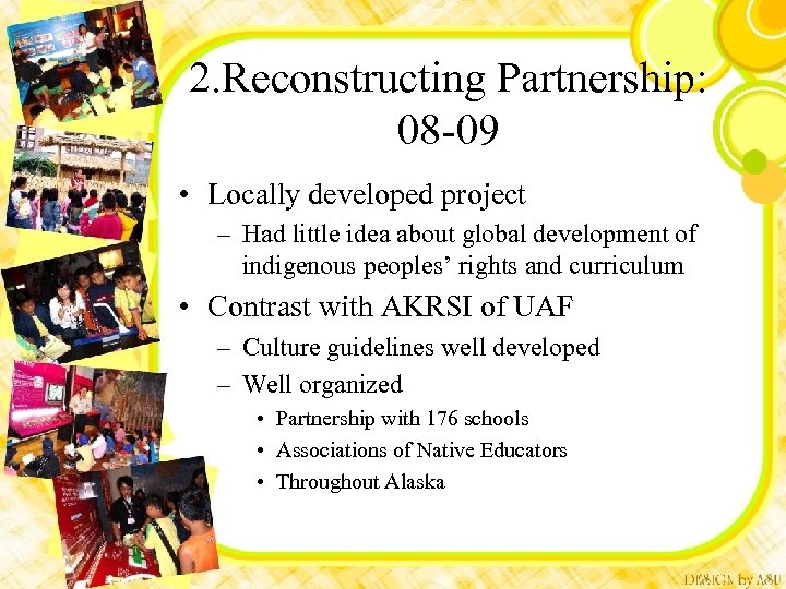 2. Reconstructing Partnership: 08 -09 • Locally developed project – Had little idea about