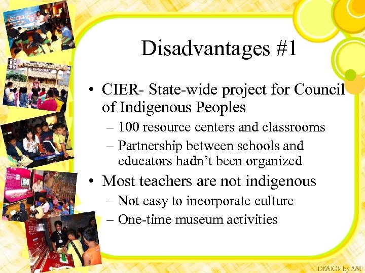 Disadvantages #1 • CIER- State-wide project for Council of Indigenous Peoples – 100 resource