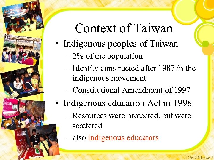 Context of Taiwan • Indigenous peoples of Taiwan – 2% of the population –