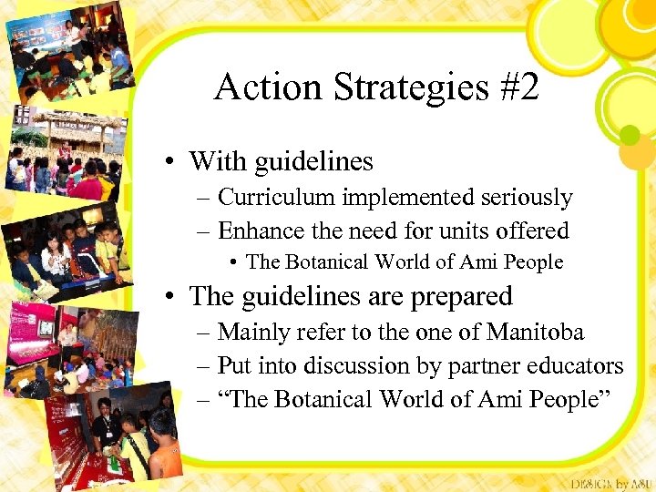 Action Strategies #2 • With guidelines – Curriculum implemented seriously – Enhance the need