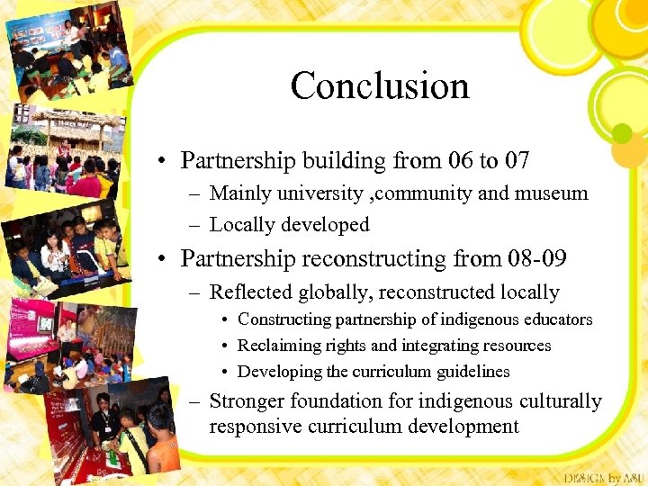 Conclusion • Partnership building from 06 to 07 – Mainly university , community and