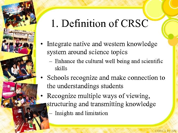 1. Definition of CRSC • Integrate native and western knowledge system around science topics