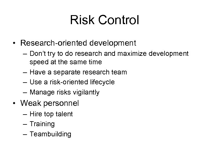 Risk Control • Research-oriented development – Don’t try to do research and maximize development