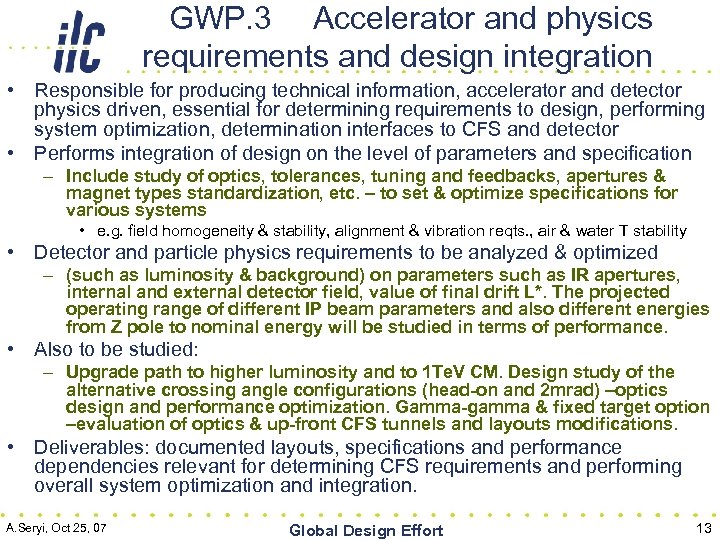 GWP. 3 Accelerator and physics requirements and design integration • Responsible for producing technical