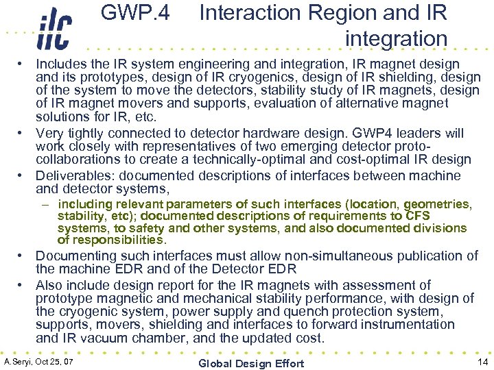 GWP. 4 Interaction Region and IR integration • Includes the IR system engineering and