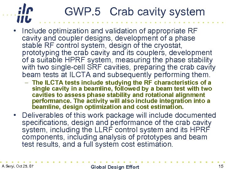 GWP. 5 Crab cavity system • Include optimization and validation of appropriate RF cavity