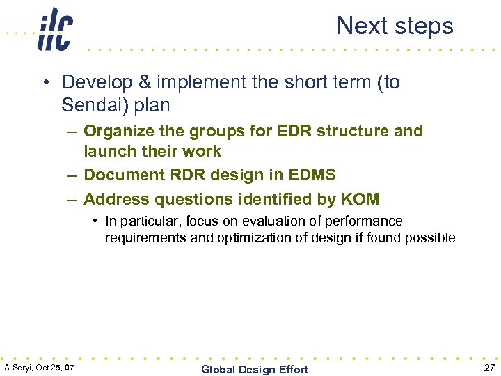 Next steps • Develop & implement the short term (to Sendai) plan – Organize
