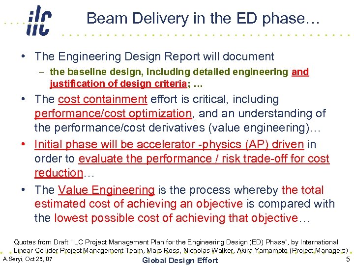 Beam Delivery in the ED phase… • The Engineering Design Report will document –