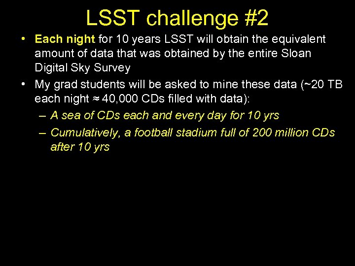 LSST challenge #2 • Each night for 10 years LSST will obtain the equivalent