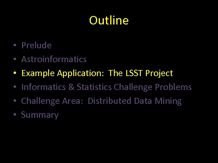 Outline • • • Prelude Astroinformatics Example Application: The LSST Project Informatics & Statistics