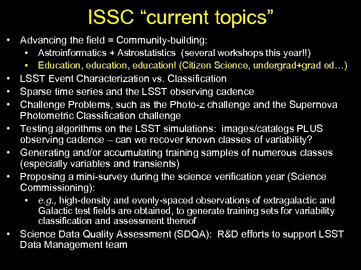 ISSC “current topics” • Advancing the field = Community-building: • Astroinformatics + Astrostatistics (several