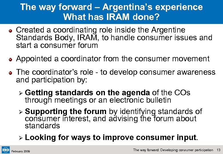 The way forward – Argentina’s experience What has IRAM done? Created a coordinating role