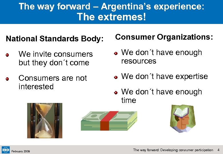 The way forward – Argentina’s experience: The extremes! National Standards Body: Consumer Organizations: We