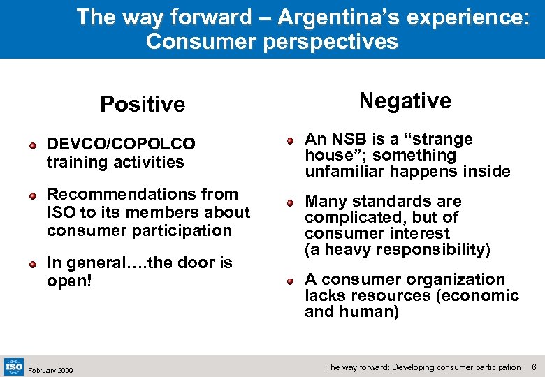 The way forward – Argentina’s experience: Consumer perspectives Positive Negative DEVCO/COPOLCO training activities An