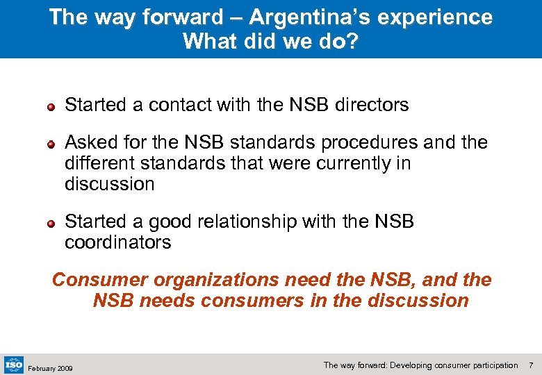 The way forward – Argentina’s experience What did we do? Started a contact with