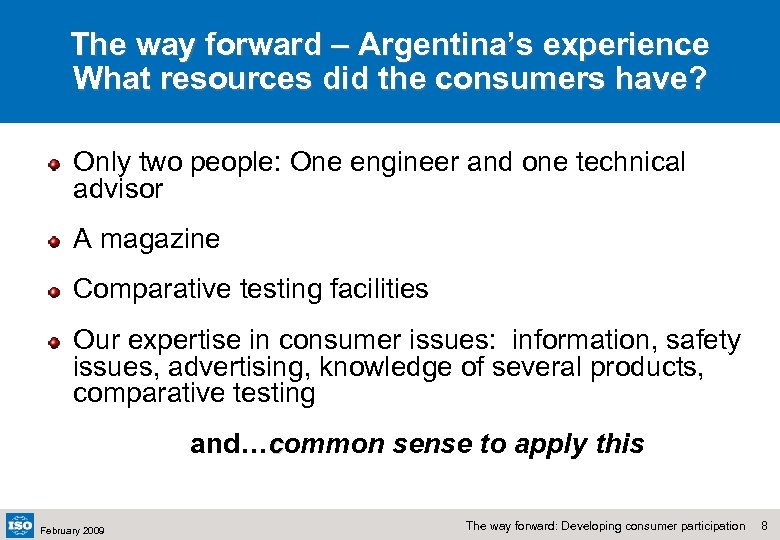 The way forward – Argentina’s experience What resources did the consumers have? Only two