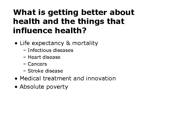 What is getting better about health and the things that influence health? • Life