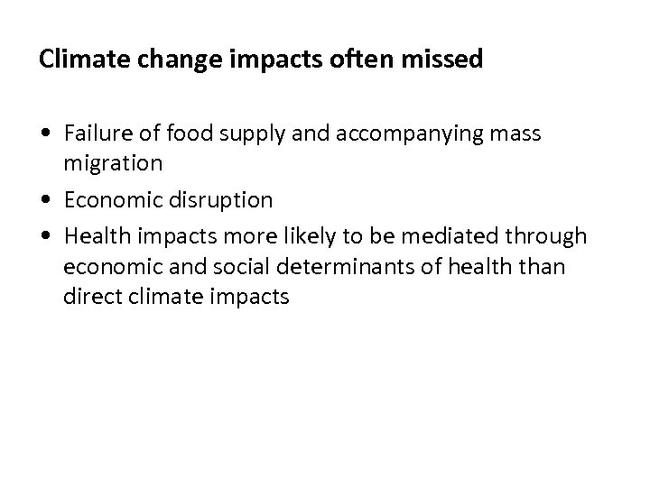 Climate change impacts often missed • Failure of food supply and accompanying mass migration