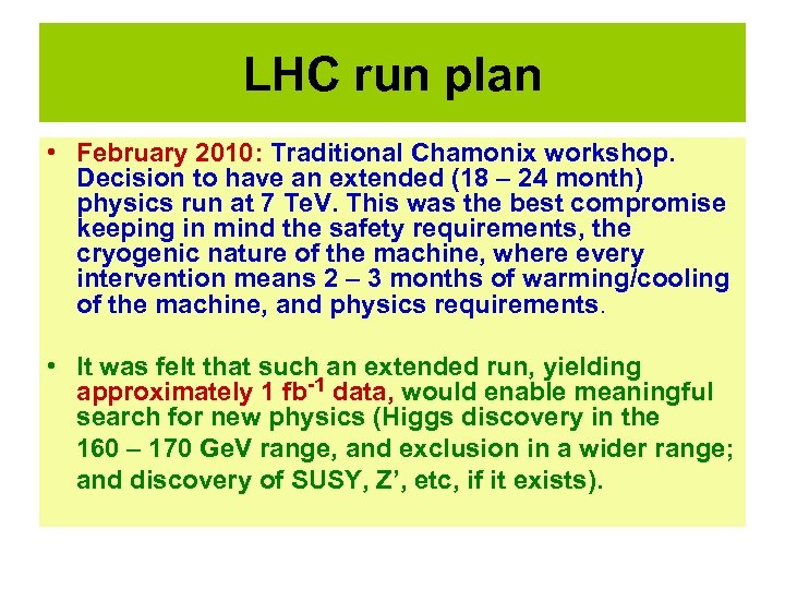 LHC run plan • February 2010: Traditional Chamonix workshop. Decision to have an extended