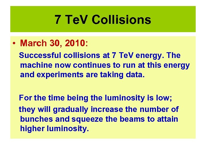 7 Te. V Collisions • March 30, 2010: Successful collisions at 7 Te. V