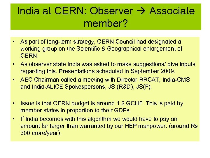 India at CERN: Observer Associate member? • As part of long-term strategy, CERN Council
