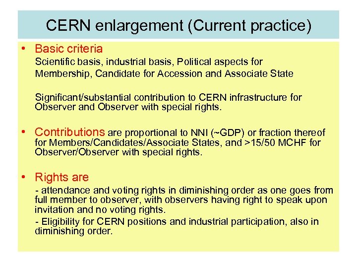 CERN enlargement (Current practice) • Basic criteria Scientific basis, industrial basis, Political aspects for