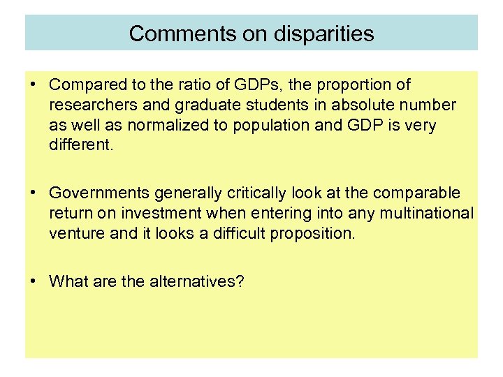 Comments on disparities • Compared to the ratio of GDPs, the proportion of researchers