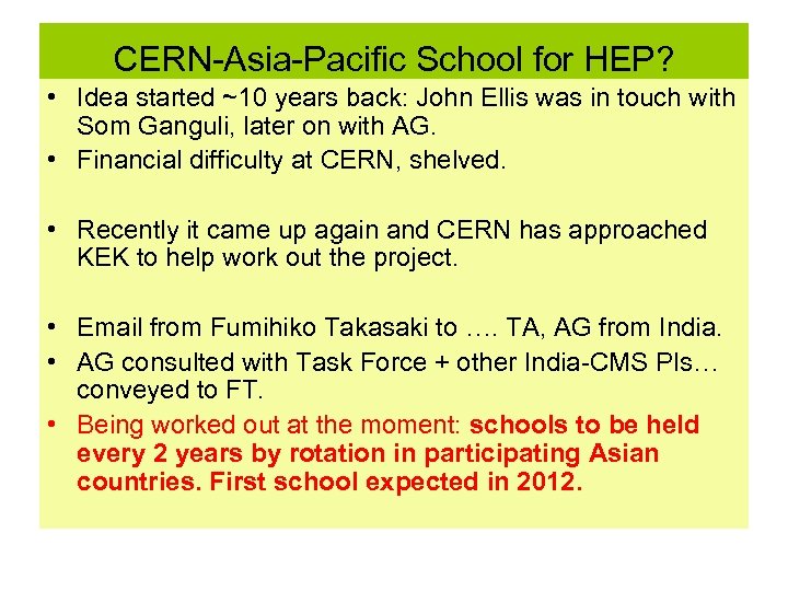 CERN-Asia-Pacific School for HEP? • Idea started ~10 years back: John Ellis was in