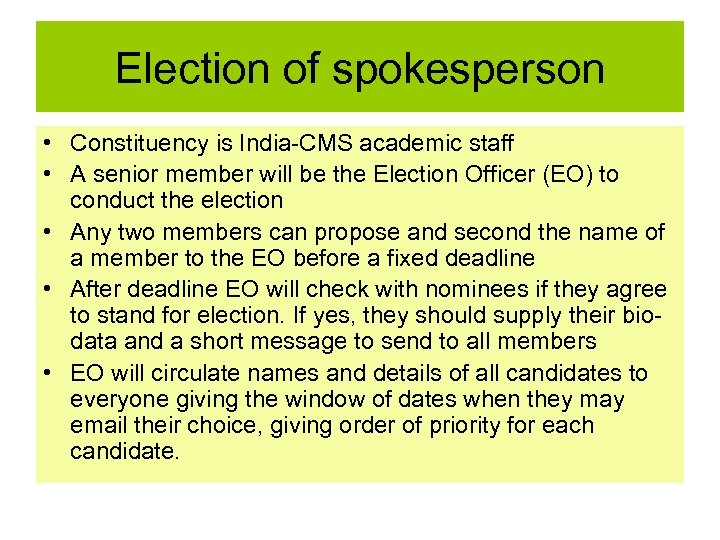 Election of spokesperson • Constituency is India-CMS academic staff • A senior member will