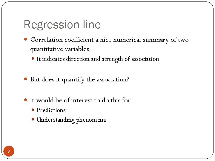 Regression line Correlation coefficient a nice numerical summary of two quantitative variables It indicates