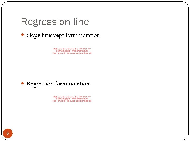 Regression line Slope intercept form notation Regression form notation 6 