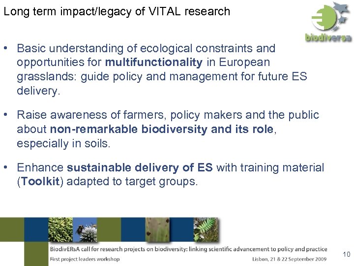 Long term impact/legacy of VITAL research • Basic understanding of ecological constraints and opportunities