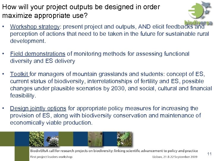 How will your project outputs be designed in order maximize appropriate use? • Workshop