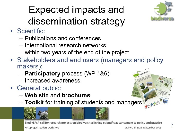 Expected impacts and dissemination strategy • Scientific: – Publications and conferences – International research