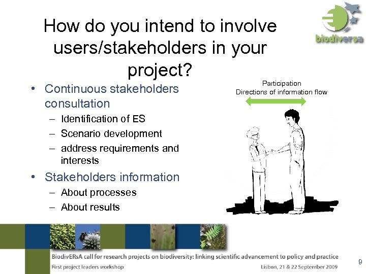 How do you intend to involve users/stakeholders in your project? • Continuous stakeholders consultation