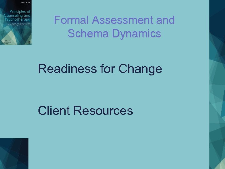 Formal Assessment and Schema Dynamics Readiness for Change Client Resources 