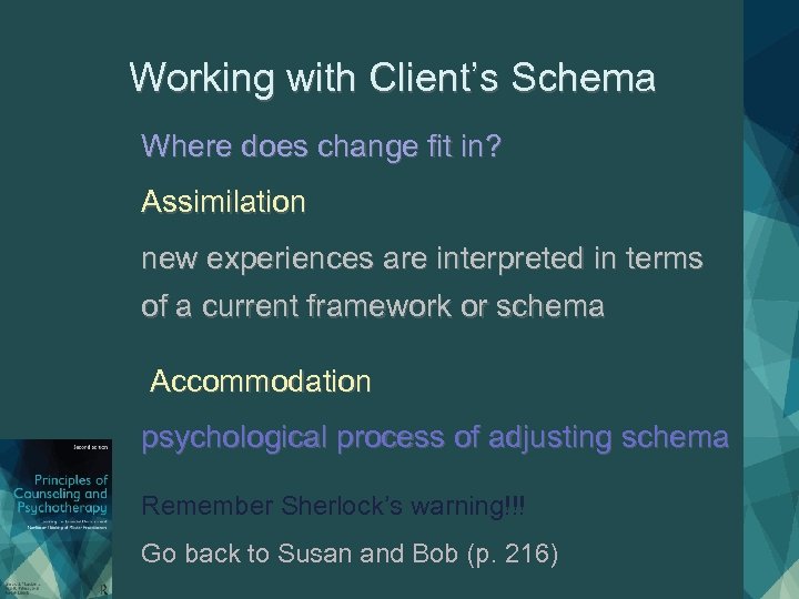 Working with Client’s Schema Where does change fit in? Assimilation new experiences are interpreted
