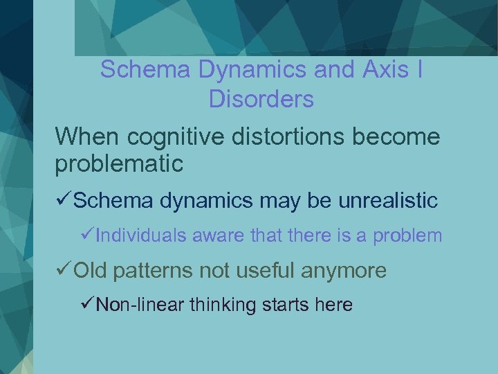 Schema Dynamics and Axis I Disorders When cognitive distortions become problematic üSchema dynamics may