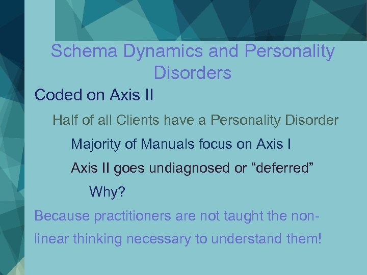 Schema Dynamics and Personality Disorders Coded on Axis II Half of all Clients have