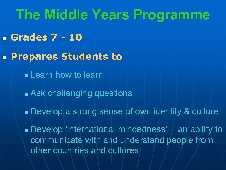 The Middle Years Programme n Grades 7 - 10 n Prepares Students to n