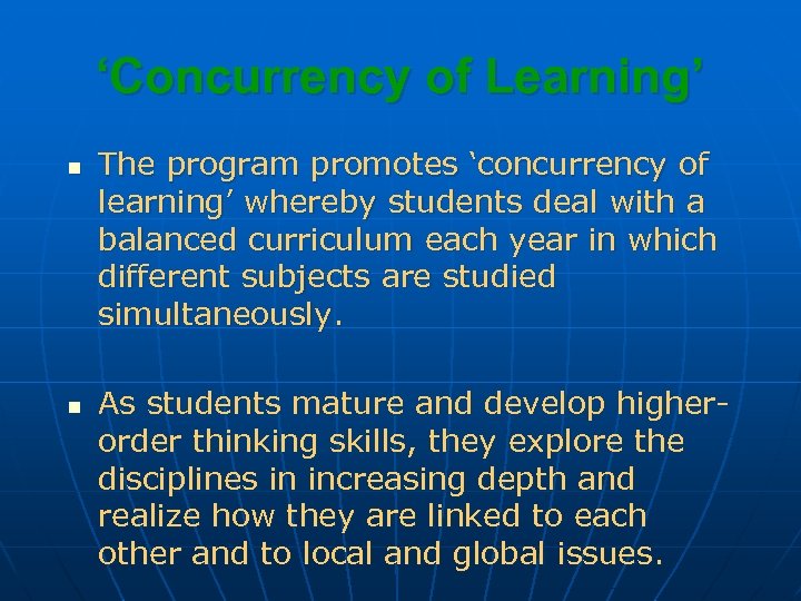 ‘Concurrency of Learning’ n n The program promotes ‘concurrency of learning’ whereby students deal