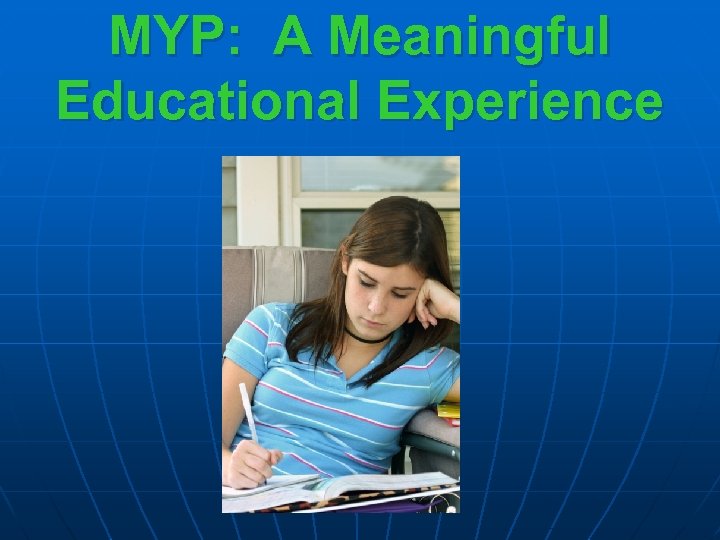 MYP: A Meaningful Educational Experience 