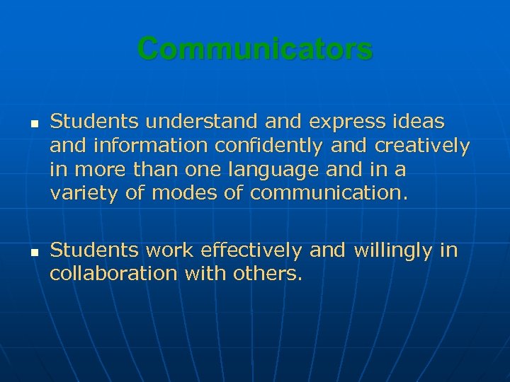 Communicators n n Students understand express ideas and information confidently and creatively in more