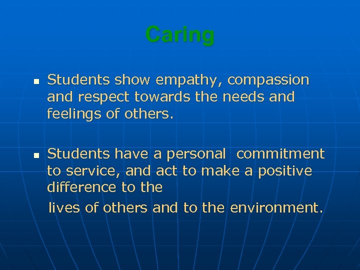 Caring n n Students show empathy, compassion and respect towards the needs and feelings