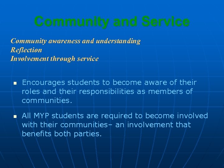 Community and Service Community awareness and understanding Reflection Involvement through service n n Encourages