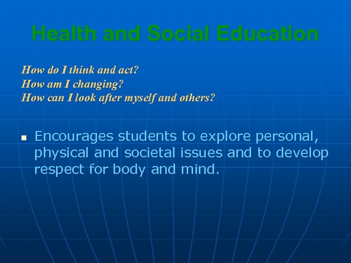 Health and Social Education How do I think and act? How am I changing?