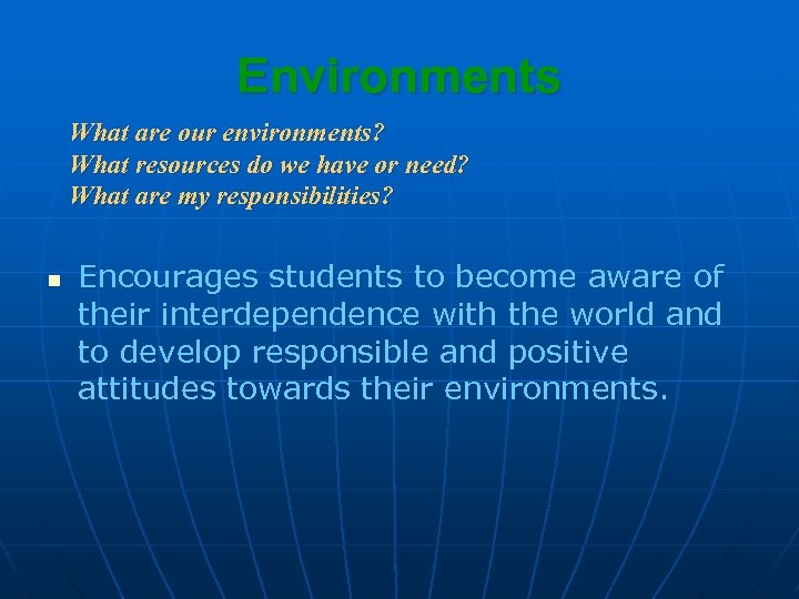 Environments What are our environments? What resources do we have or need? What are