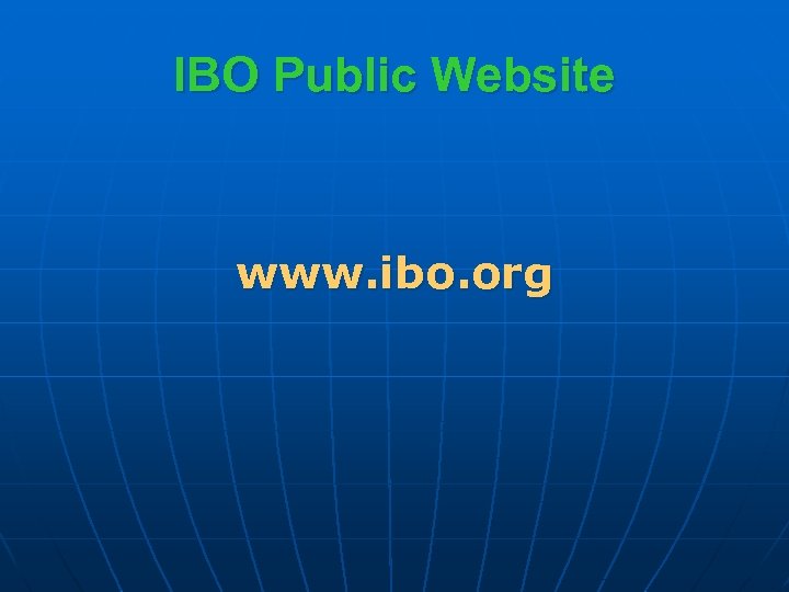 IBO Public Website www. ibo. org 